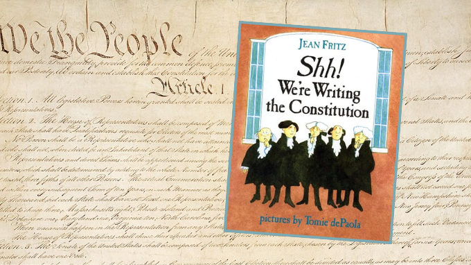 Picture Book Exploration: Shh! We’re Writing the Constitution